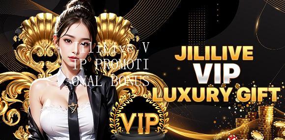 JiliLive VIP PROMOTIONAL BONUS