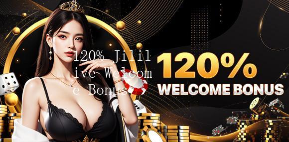 Jililive - 120% Jililive Welcome Bonus