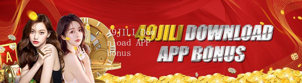 49jili - 49JILI Download APP bonus