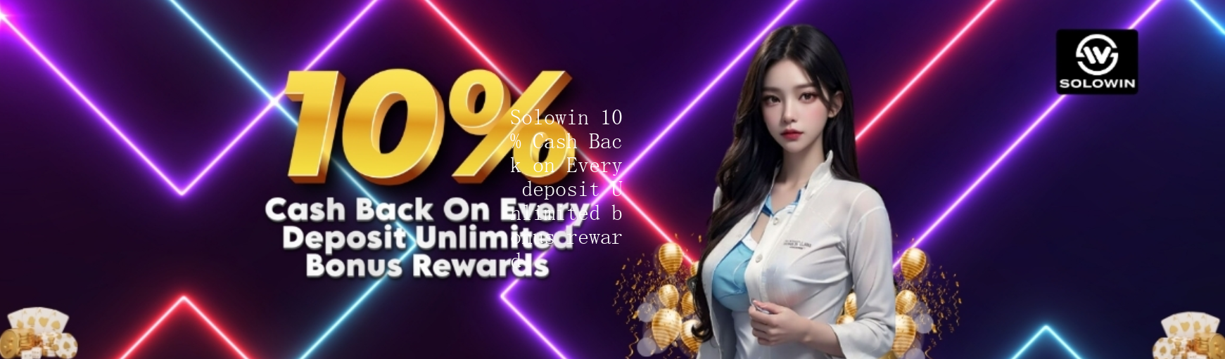 Solowin 10% Cash Back on Every deposit Unlimited bonus reward